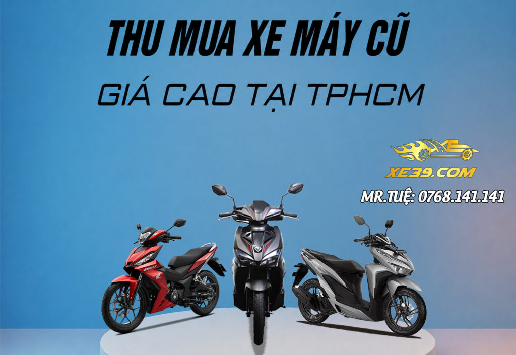 Thu mua xe máy cũ giá cao tận nơi tại TP Thủ Đức